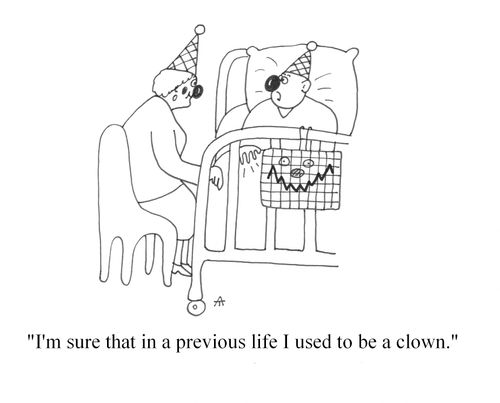 'I'm sure that in a previous life I used to be a clown.'
