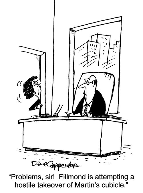 'Problems, sir! Fillmond is attempting a hostile takeover of Martin's cubicle.'