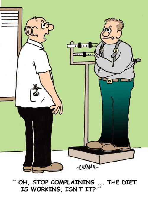 'Oh, stop complaining. The diet is working, isn't it?'