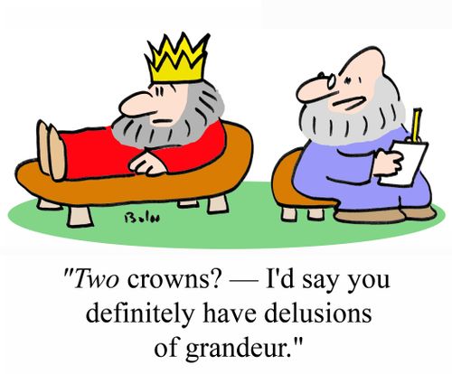 'TWO crowns? - I'd say you definitely have delusions of grandeur.'