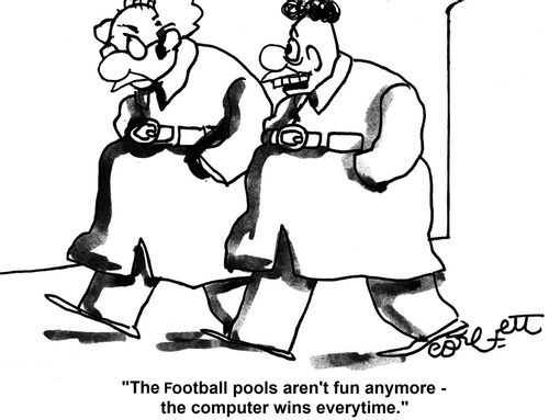 'The Football pools aren't fun anymore - the computer wins everytime.'