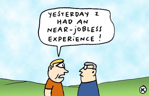 'Yesterday I had an near-jobless experience!'