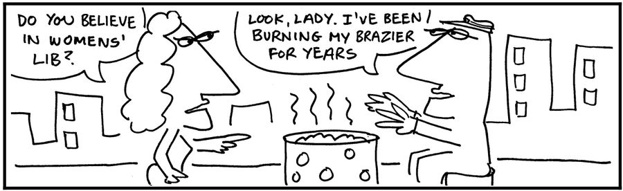 'Look lady. I've been burning my brazier for years.'