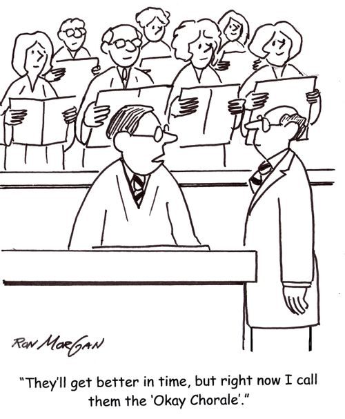 'They'll get better in time, but right now I call them the 'Okay Chorale'.'