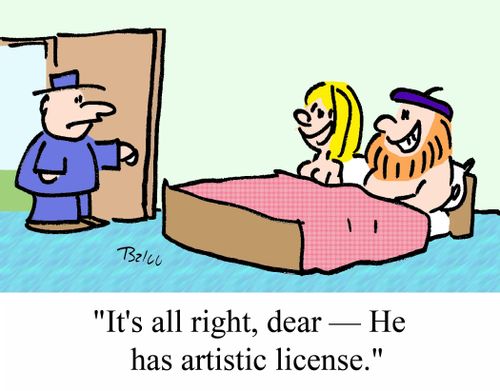 'It's all right, dear - He has artistic license.'