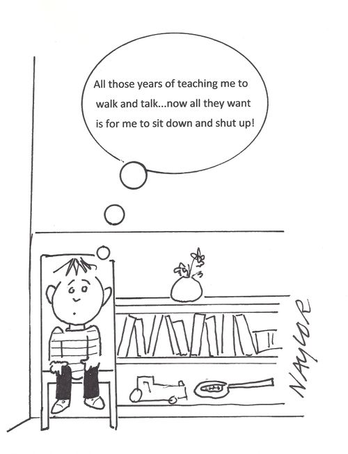'All those years of teaching me to walk and talk. . . now all they want is for me to sit down and shut up!'
