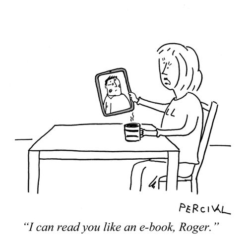 'I can read you like an e-book, Roger.'
