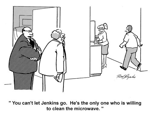 'You can't let Jenkins go. He's the only one who is willing to clean the microwave.'
