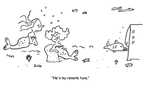 'He's my remote tuna.'