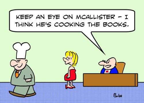 'Keep an eye on McAllister -- I think he's cooking the books.'