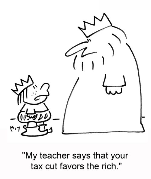 'My teacher says that your tax cut favors the rich.'