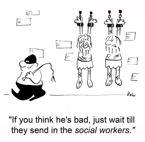 'If you think he's bad, just wait till they send in the social workers.'