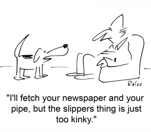 'I'll fetch your newspaper and your pipe, but the slippers thing is just too kinky.'