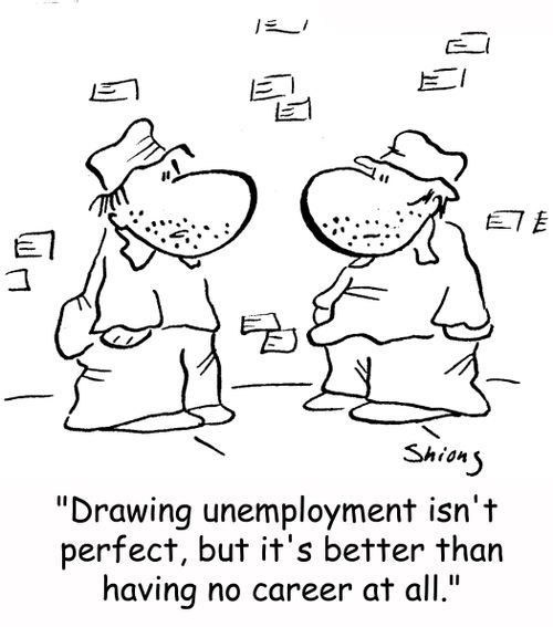 'Drawing unemployment isn't perfect, but it's better than having no career at all.'