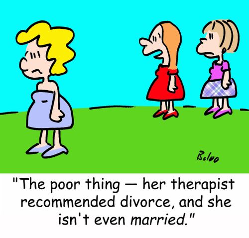 'The poor thing -- her therapist recommended divorce, and she isn't even married.'