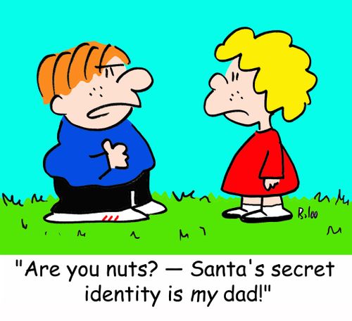 'Are you nuts? -- Santa's secret identity is MY dad!'