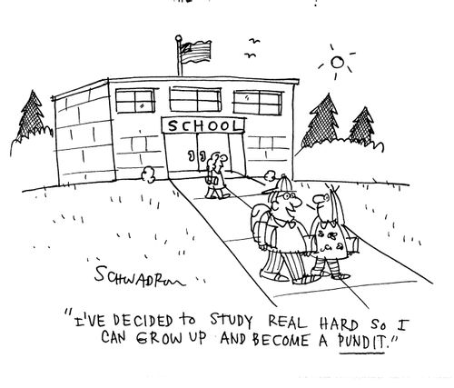 'I've decided to study real hard so I can grow up and become a pundit.'