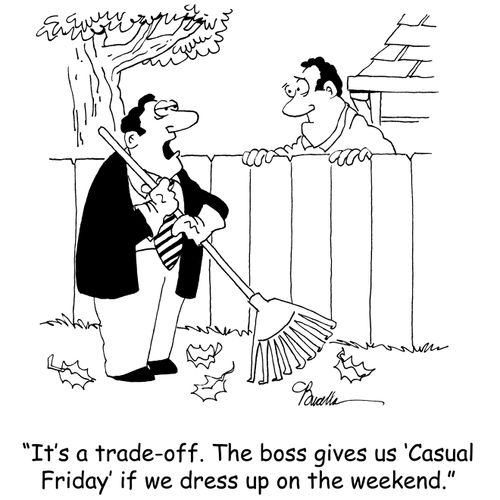 'It's a trade-off. The boss gives us 'Casual Friday' if we dress up on the weekend.'