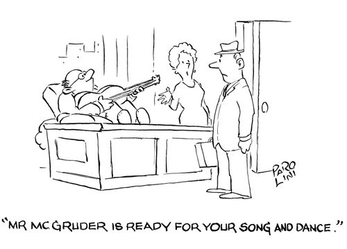 'Mr McGruder is ready for your song and dance.'