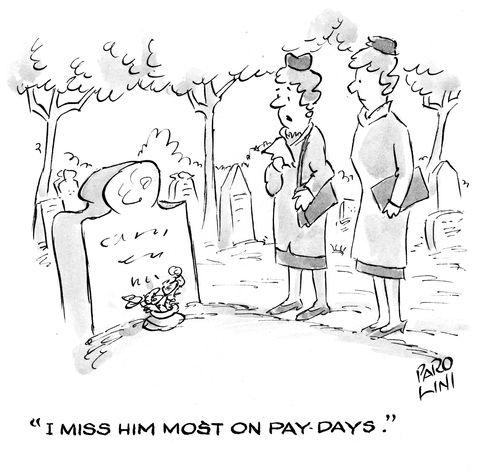'I miss him most on pay days.'
