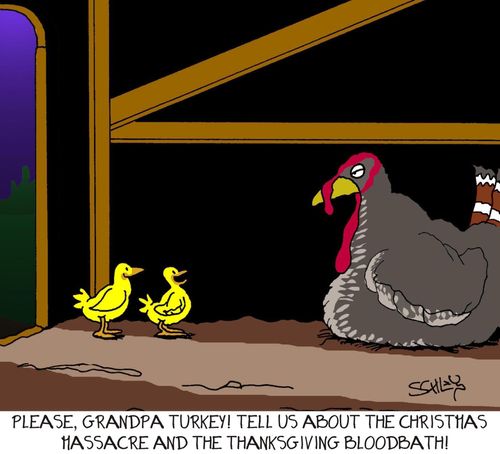 'Please, Grandpa Turkey! Tell us about the Christmas massacre and the Thanksgiving bloodbath!'