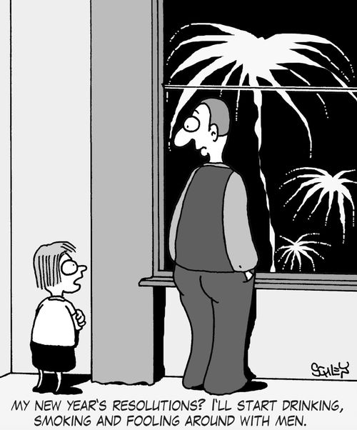 'My New Year's resolutions? I'll start drinking, smoking and fooling around with men.'