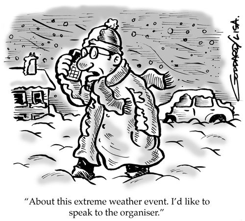 'About this extreme weather event. I'd like to speak to the organiser.'
