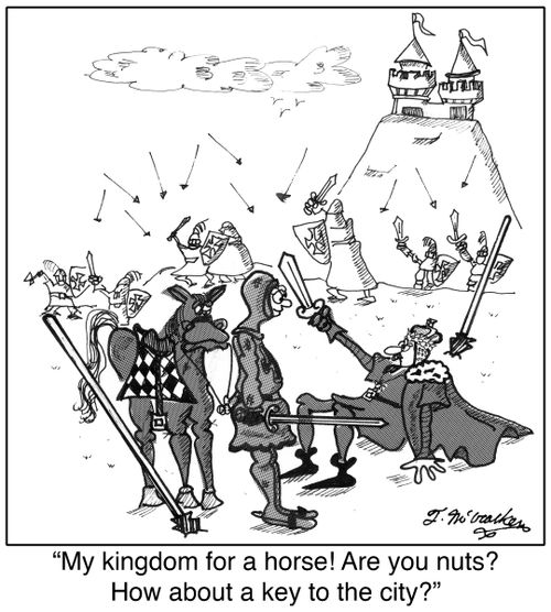 'My kingdom for a horse! Are you nuts? How about a key to the city?'