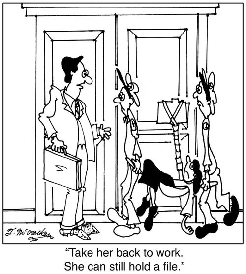 'Take her back to work. She can still hold a file.'