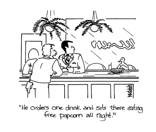 'He orders one drink and sits there eating free popcorn all night.'