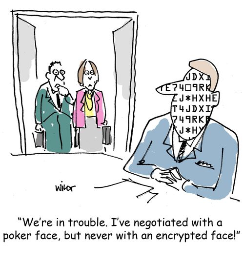 'We're in trouble. I've negotiated with a poker face, but never with an encrypted face!'