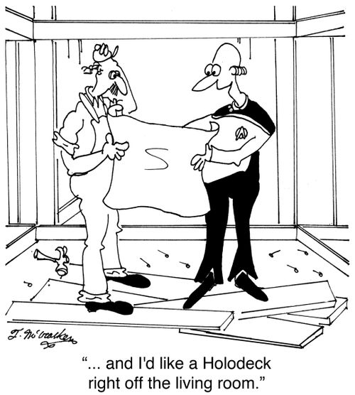 '... and I'd like a Holodeck right off the living room.'