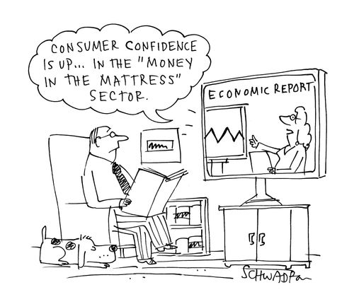 'Consumer confidence is up.. in the 'Money in the mattress' sector.'