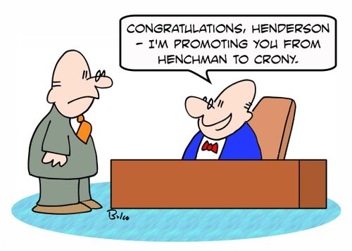 'Congratulations, Henderson -- I'm promoting you from henchman to crony.'