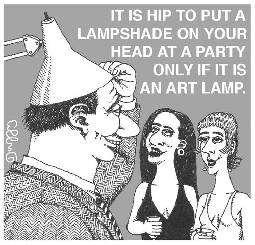 It is hip to put a lampshade on your head at a party only if it is an art lamp.