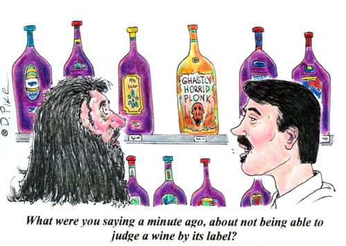'What were you saying a minute ago, about not being able to judge a wine by its label?'