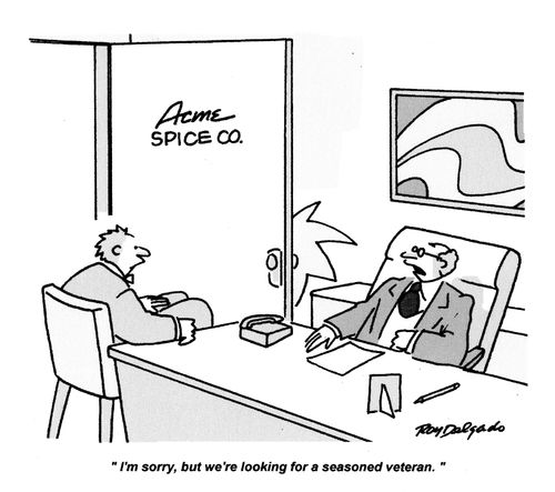 'I'm sorry, but we're looking for a seasoned veteran.'