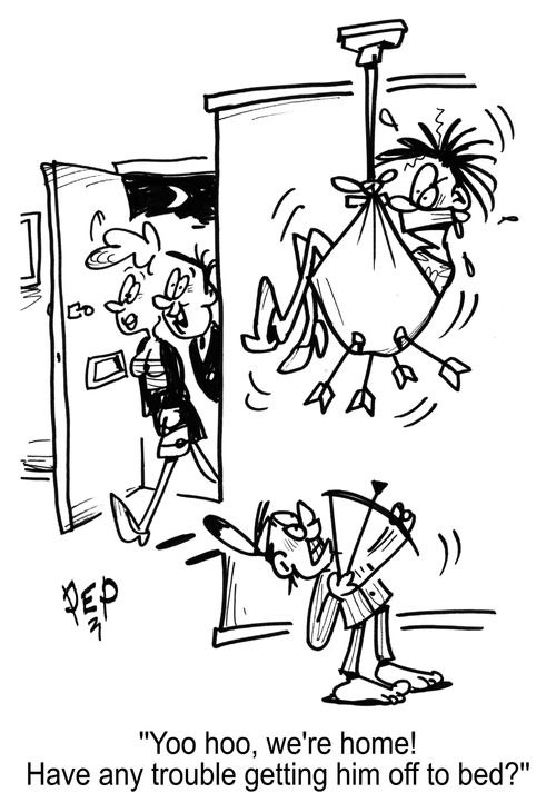 'Yoo hoo we're home! Have any trouble getting him off to bed?'