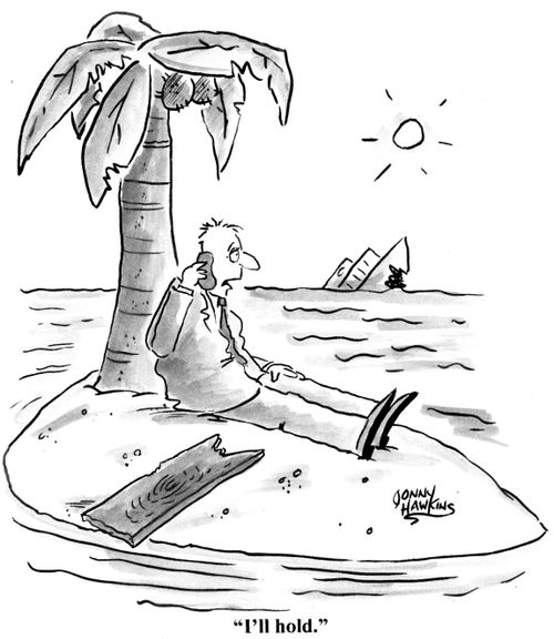 Man on desert island - 'I'll hold.'