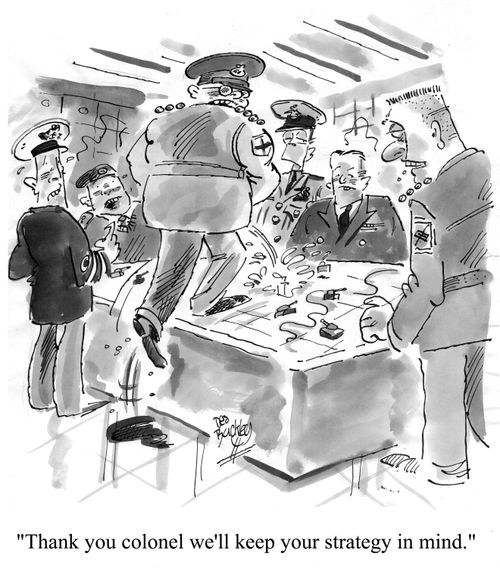 'Thank you colonel we'll keep your strategy in mind.'