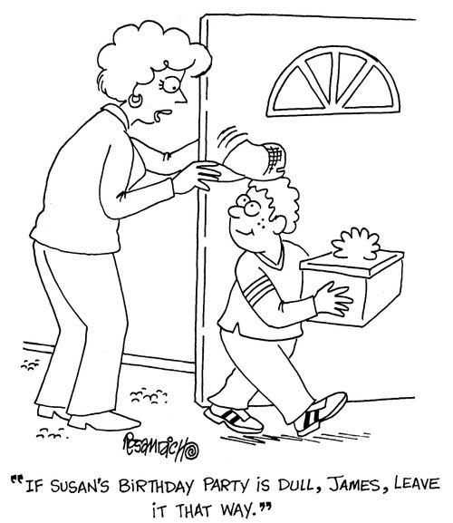 "If Susan's birthday party is dull, James, leave it that way."
