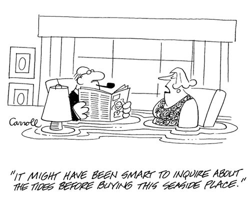 "It might have been smart to inquire about the tides before buying this seaside place"