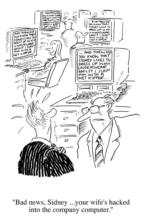 "Bad news, Sidney...your wife's hacked into the company computer"