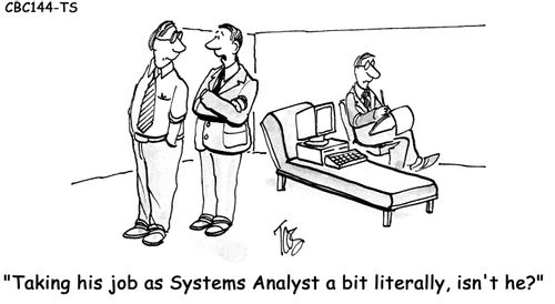 'Taking his job as Systems Analyst a bit literally, isn't he?'