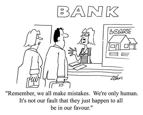 'Remember, we all make mistakes. We're only human. It's not our fault that they just happen to all be in our favour.'