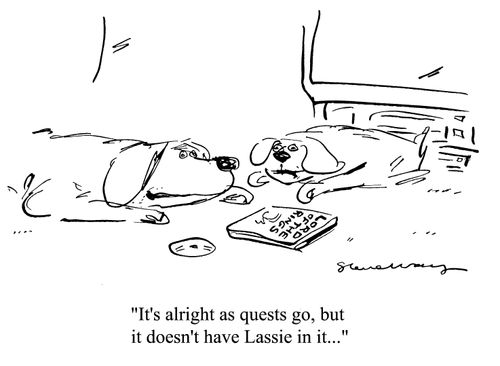 'It's alright as quests go, but it doesn't have Lassie in it...'
