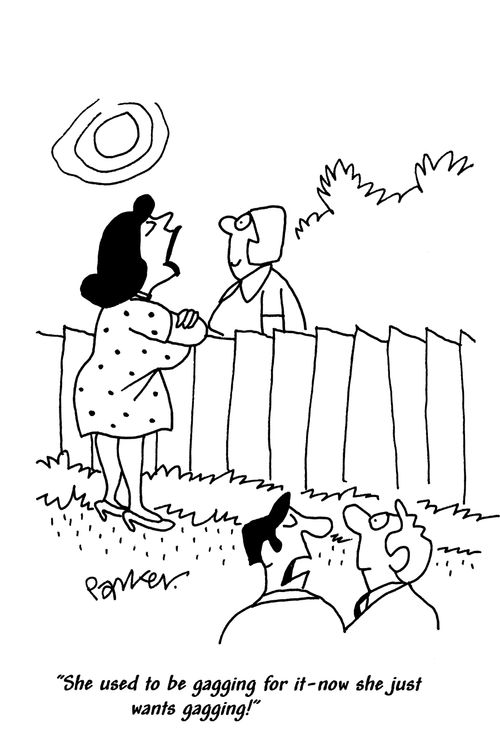 'She used to be gagging for it-now she just wants gagging!'