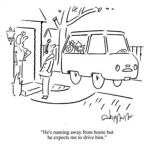 'He's running away from home but he expects me to drive him.'