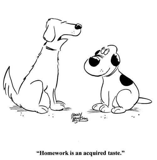 Dog to dog: 'Homework is an acquired taste.'