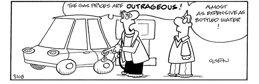 'These gas prices are outrageous! Almost as expensive as bottled water!'